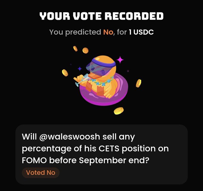 A screenshot of a prediction market interface confirming 'YOUR VOTE RECORDED', stating 'You predicted No, for 1 USDC' for the question 'Will @waleswoosh sell any percentage of his CETS position on FOMO before September end?'.