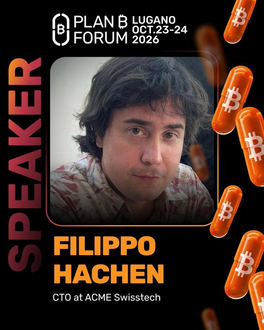 A promotional graphic for the 'PLAN B FORUM LUGANO OCT.23-24 2026' featuring speaker Filippo Hachen, CTO at ACME Swisstech, surrounded by Bitcoin-themed capsule graphics.