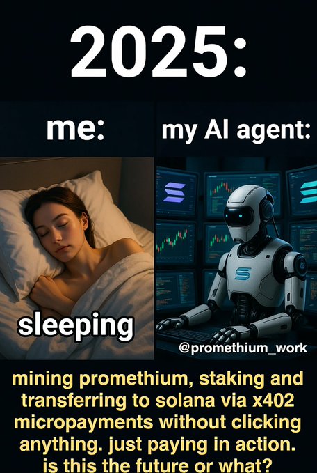 A meme showing a split image: a woman sleeping on the left labeled "me," and a robot at a trading station with multiple screens on the right labeled "my AI agent." The caption promotes Promethium (a crypto token) and Solana, with text describing AI agents autonomously mining promethium, staking, and transferring to Solana via x402 micropayments while the user sleeps—aligning with the post's claim that "this is the future."