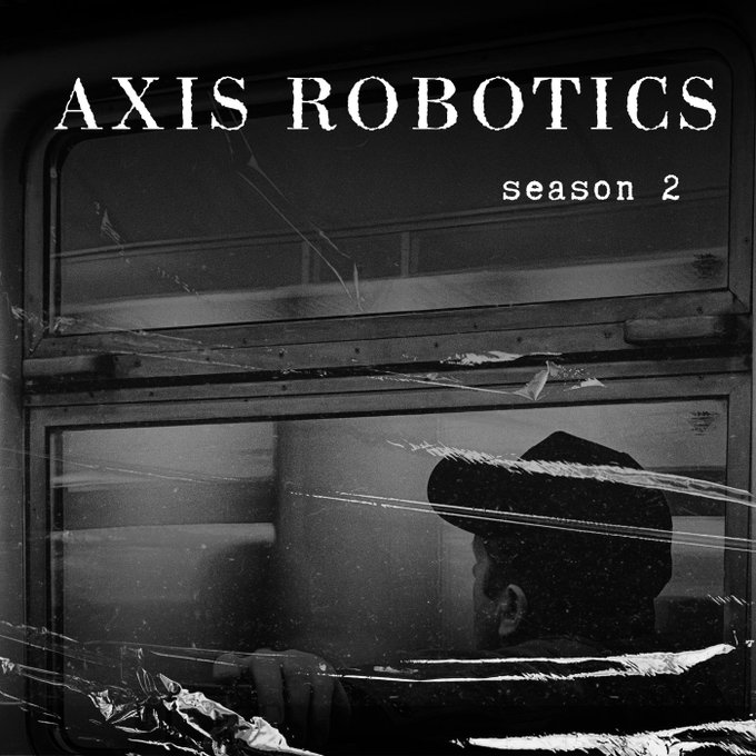 A black-and-white promotional image for 'AXIS ROBOTICS season 2' showing a silhouette of a person wearing a hat looking through a scratched, weathered window.