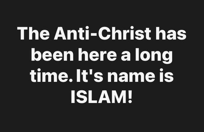 White text on a black background reads: 'The Anti-Christ has been here a long time. It's name is ISLAM!'.