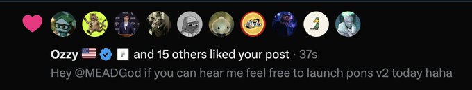 An Instagram notification showing that "Ozzy 🇺🇸 ✔️ and 15 others liked your post · 37s" with the comment "Hey @MEADGod if you can hear me feel free to launch pons v2 today haha" from a row of profile pictures, relating to the caption about "The legend came thru Happy Pons v2."