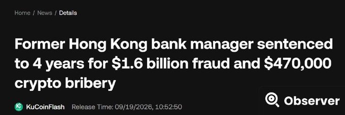 A news headline from KuCoinFlash reading 'Former Hong Kong bank manager sentenced to 4 years for $1.6 billion fraud and $470,000 crypto bribery.'