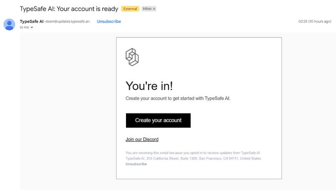 A screenshot of an email from TypeSafe AI with the subject 'TypeSafe AI: Your account is ready', containing the message 'You're in! Create your account to get started with TypeSafe AI.' and a 'Create your account' button.