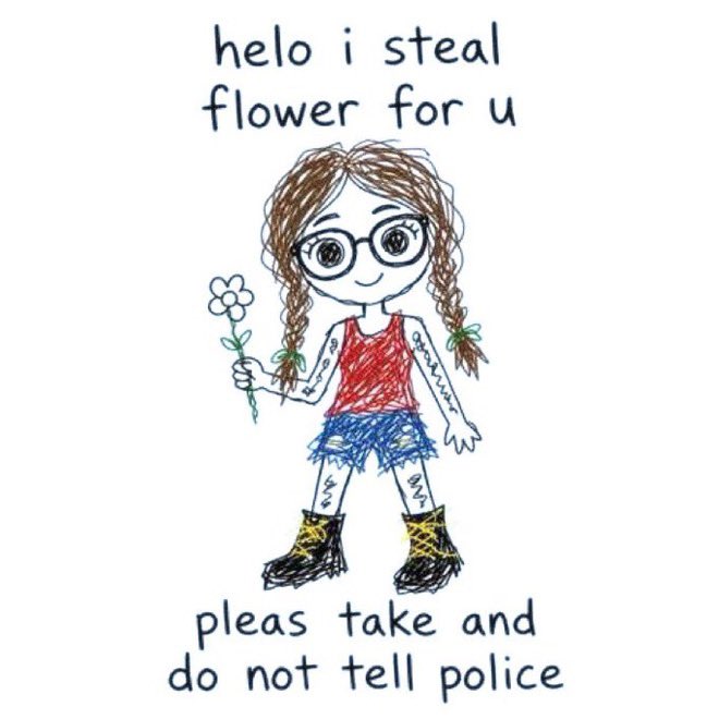 A child's crayon drawing of a girl with glasses and pigtails holding a flower, with text reading 'helo i steal flower for u' at the top and 'pleas take and do not tell police' at the bottom.