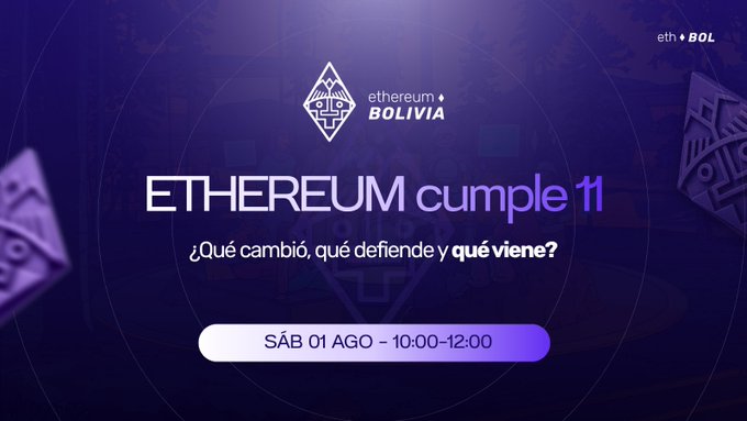 A purple promotional graphic announces an 'ethereum BOLIVIA' event titled 'ETHEREUM cumple 11' scheduled for 'SÁB 01 AGO - 10:00-12:00' with the tagline '¿Qué cambió, qué defiende y qué viene?'.