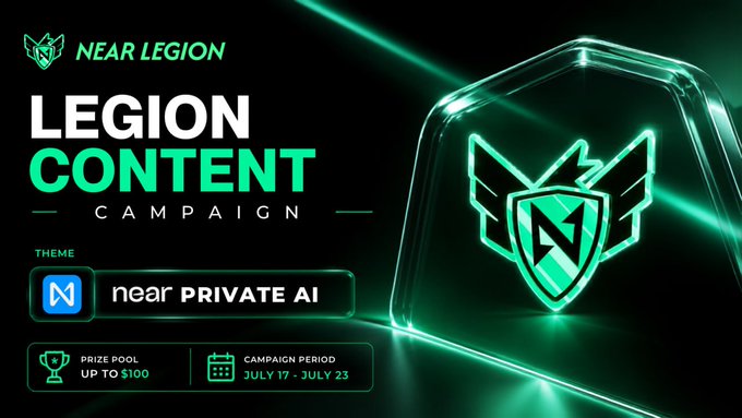 A Near Legion Content Campaign banner with the theme 'near PRIVATE AI', offering a prize pool up to $100 during the July 17-July 23 campaign period.