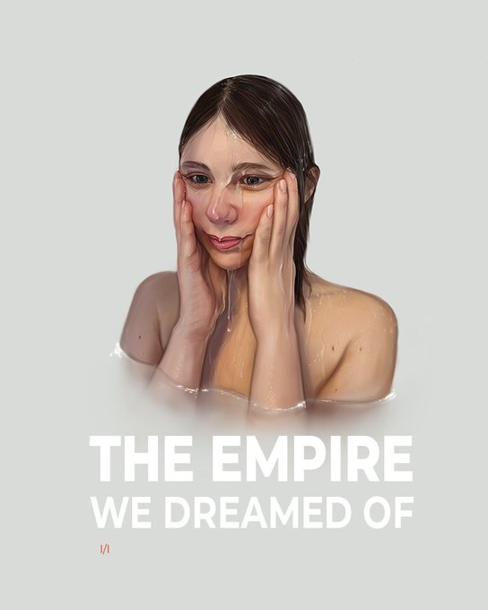 Digital artwork of a wet woman with her hands framing her face, titled 'THE EMPIRE WE DREAMED OF' with '1/1' noted below.
