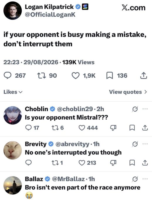 The image is a screenshot of a tweet by Logan Kilpatrick (@OfficialLoganK) reading "if your opponent is busy making a mistake, don't interrupt them" with 1.9K likes, followed by replies asking "Is your opponent Mistral???" and "Bro isn't even part of the race anymore 😭". The tweet, posted in the context of AI model competition discussions, fits the accompanying post's theme by subtly referencing competitors (like Mistral) who may be falling behind while Logan appears confident about Gemini's future success with Gemini 3.5 Pro.