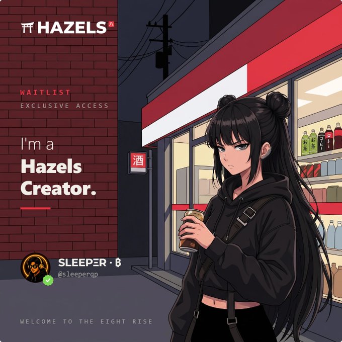 Anime girl in a black hoodie holding a drink outside a storefront, with text reading 'HAZELS', 'WAITLIST EXCLUSIVE ACCESS', 'I'm a Hazels Creator.', and 'SLEEPER 8 @sleeperqp', along with 'WELCOME TO THE EIGHT RISE' at the bottom.