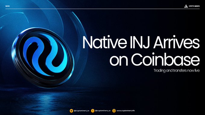 A promotional graphic from Crypto Miners announces "Native INJ Arrives on Coinbase – Trading and transfers now live," featuring the Injective logo alongside the announcement that native $INJ is now available on Coinbase for direct trading, deposits, and withdrawals without bridges.
