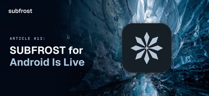 The image is a promotional banner for "Article #13: SUBFROST for Android Is Live," featuring the Subfrost app icon (a white snowflake logo on a dark rounded square) set against a dramatic icy blue background. It visually announces the launch of the SubfROST Android app, supporting the post's call to download the app on Google Play, F-Droid, or via APK.