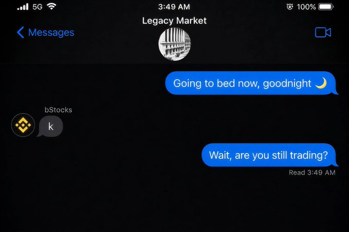 A screenshot of an iMessage conversation with "Legacy Market" shows someone saying "Going to bed now, goodnight 🌙" followed by "Wait, are you still trading?" as "bStocks" replies with just "k"—humorously capturing the irony that someone claiming to sleep is actually up at 3:49 AM, outside normal "9:30 to 4:00" trading hours.