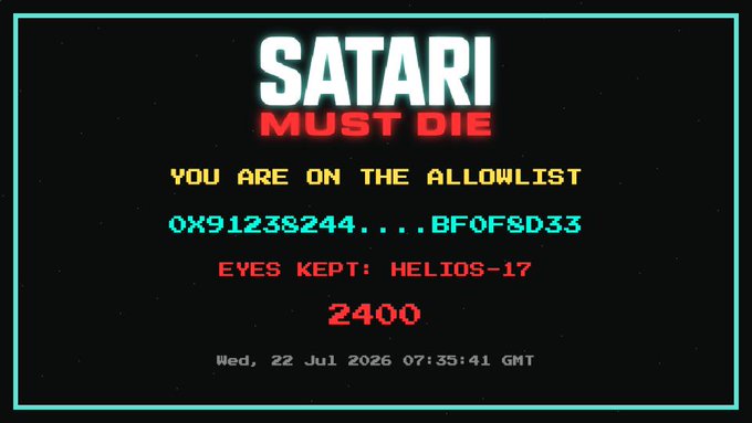 A retro-styled computer screen displaying 'SATARI MUST DIE' with the message 'YOU ARE ON THE ALLOWLIST,' showing wallet addresses, 'EYES KEPT: HELIOS-17,' a value of 2400, and a timestamp of 'Wed, 22 Jul 2026 07:35:41 GMT.'