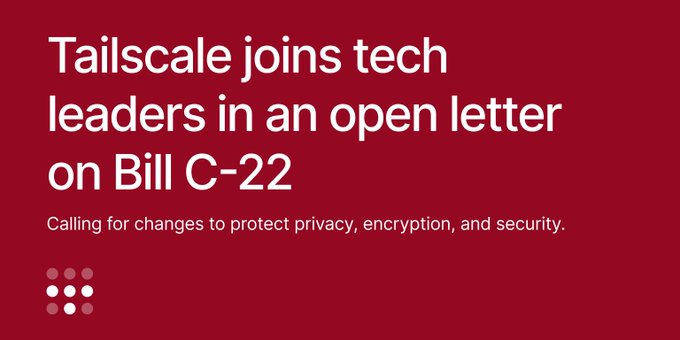 A red graphic displays white text reading 'Tailscale joins tech leaders in an open letter on Bill C-22' with a subtitle 'Calling for changes to protect privacy, encryption, and security.'