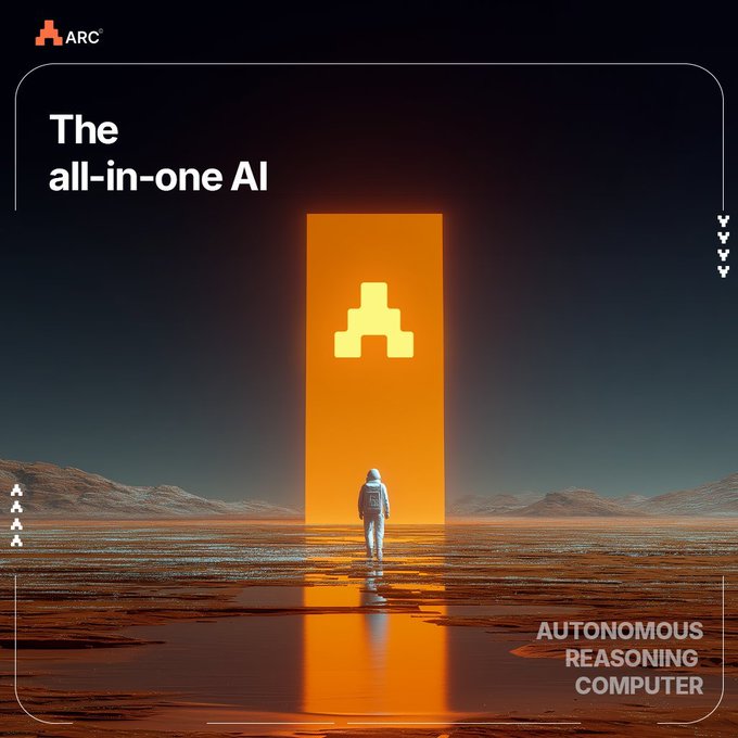 A promotional graphic for 'ARC' (Autonomous Reasoning Computer) shows a lone astronaut walking toward a glowing orange rectangular portal on a barren landscape, with text declaring 'The all-in-one AI'.