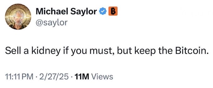 A tweet from Michael Saylor (@saylor) dated 2/27/25 reads "Sell a kidney if you must, but keep the Bitcoin." It has garnered 11M views and illustrates the post's emphasis on the extreme, unwavering conviction Bitcoin advocates have in HODLing—no matter the personal cost.