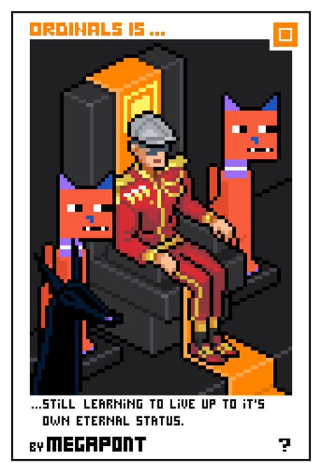 A digital art piece titled 'ORDINALS IS...' by 'MEGAPONT,' depicting a pixelated figure in a red suit sitting on a throne flanked by two red cats, with text stating '...STILL LEARNING TO LIVE UP TO IT'S OWN ETERNAL STATUS.'