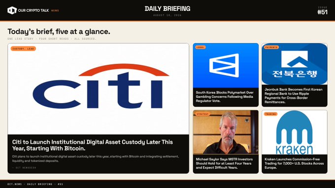 A 'Daily Briefing' newsletter from 'Our Crypto Talk' dated August 19, 2026, featuring headlines about Citi launching institutional digital asset custody and South Korea blocking Polymarket, plus stories on Jeonbuk Bank, Michael Saylor, and Kraken.