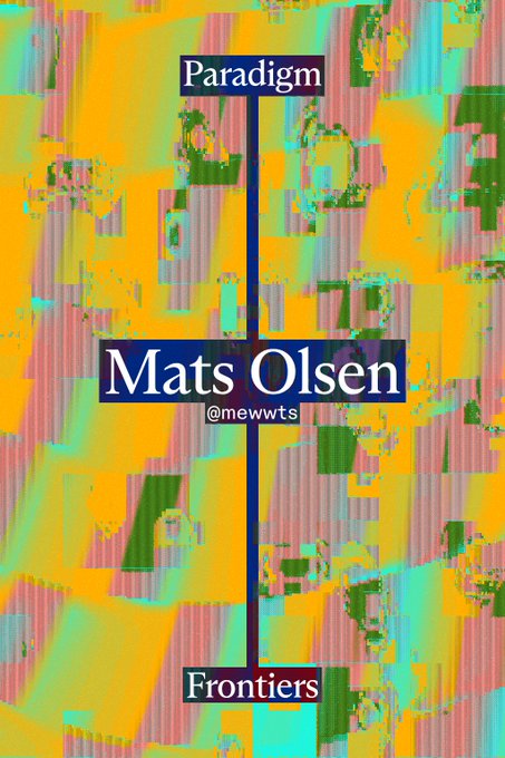 Colorful glitchy/abstract background with horizontal scan lines in greens, oranges, pinks, and yellows, overlaid with the text 'Paradigm', 'Mats Olsen', '@mewwts', and 'Frontiers'.