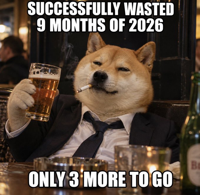 A Shiba Inu dog wearing a suit and tie holds a beer glass with a cigarette in its mouth, captioned 'SUCCESSFULLY WASTED 9 MONTHS OF 2026' and 'ONLY 3 MORE TO GO'.