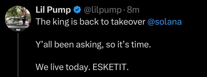 A tweet from verified user Lil Pump (@lilpump) posted 8 minutes ago, reading: 'The king is back to takeover @solana. Y'all been asking, so it's time. We live today. ESKETIT.'