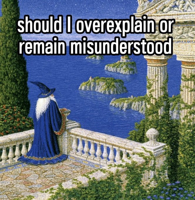 An artistic meme showing a wizard looking out over a serene coastal scene with islands, overlaid with the text 'should I overexplain or remain misunderstood'.
