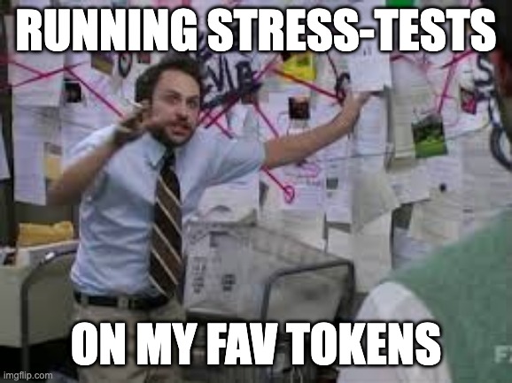 A meme image of a man in a shirt and tie frantically gesturing at a wall covered in connected papers and red strings, captioned 'RUNNING STRESS-TESTS ON MY FAV TOKENS.'