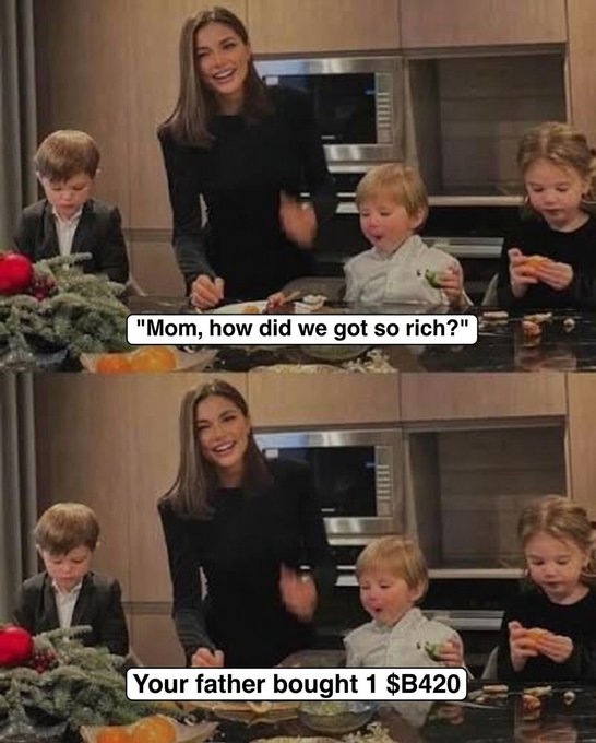 A meme featuring a woman with three children in a kitchen, with the child asking "Mom, how did we got so rich?" and the mother responding "Your father bought 1 $B420", referencing a crypto token.