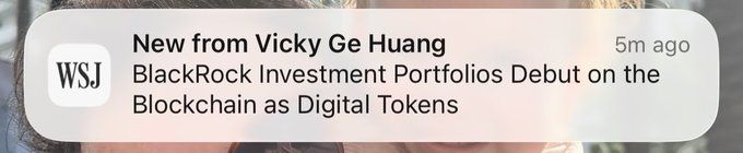 A Wall Street Journal (WSJ) news notification from Vicky Ge Huang reads: 'BlackRock Investment Portfolios Debut on the Blockchain as Digital Tokens'.