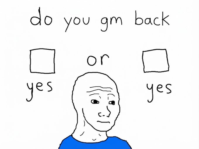 A hand-drawn "doomer" meme shows a bald man in a blue shirt looking nervously at two boxes, both labeled "yes," with the text "do you gm back" above them—capturing the "gm, tough options" sentiment where both choices to respond to a "gm" (good morning) greeting feel equally daunting.