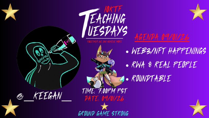 A purple promotional graphic for '10KTF Teaching Tuesdays' dated 09/01/26, listing an agenda of Web3/NFT happenings, RWA & Real People, and a Roundtable, featuring artwork credited to '@_KEEGAN_'.