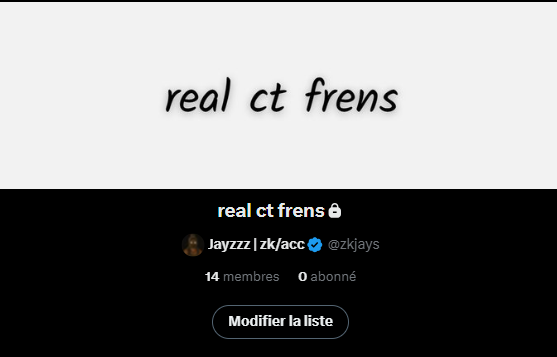 A Twitter/X list titled 'real ct frens' (with a lock emoji) owned by 'Jayzzz | zk/acc @zkjays', showing 14 members and 0 subscribers, with a 'Modifier la liste' button.