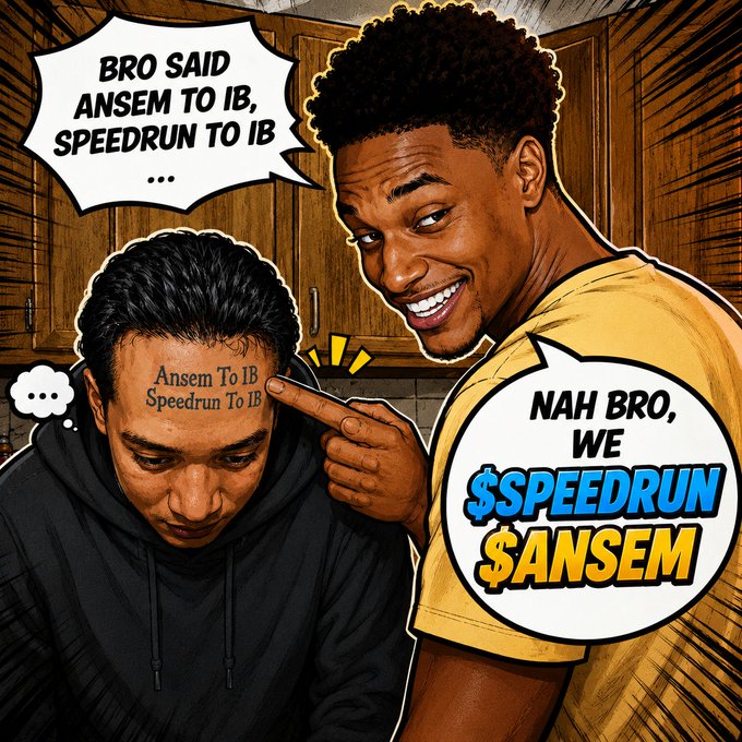 A cartoon-style comic image depicting two characters, where one says 'BRO SAID ANSEM TO IB, SPEEDRUN TO IB...' and the other responds 'NAH BRO, WE $PEEDRUN $ANSEM'.