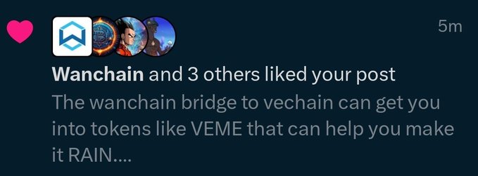A social media notification showing that "Wanchain and 3 others liked your post," which reads: "The wanchain bridge to vechain can get you into tokens like VEME that can help you make it RAIN...."