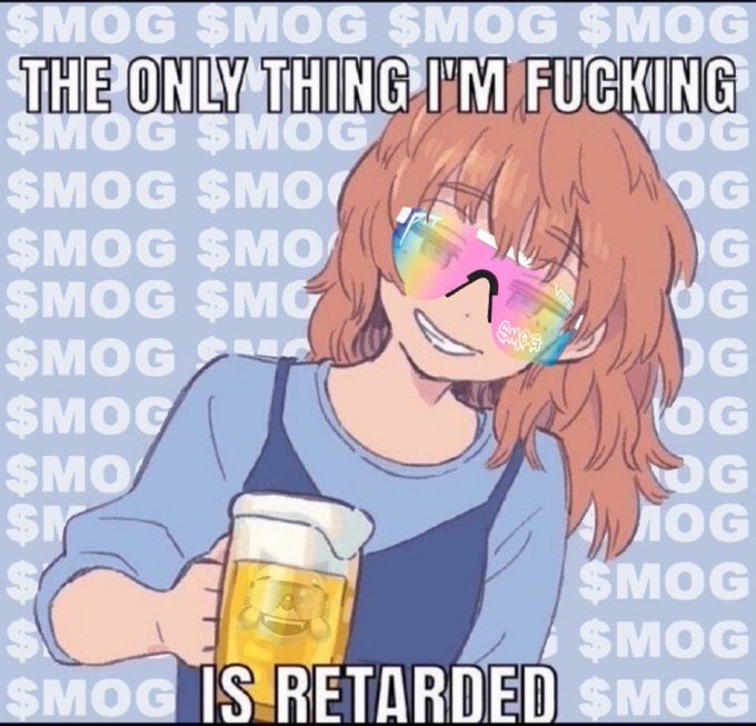 An anime-style girl with orange hair wearing large rainbow sunglasses holds a mug of beer, with overlaid text reading "THE ONLY THING I'M FUCKING IS RETARDED". The background is patterned with repeating "$MOG" text.
