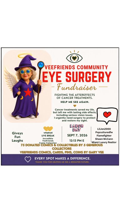A fundraising flyer titled "VEEFRIENDS COMMUNITY EYE SURGERY Fundraiser" features an illustration of a child in a purple wizard costume holding a staff, highlighting a "Whatnot LIVE BREAK" on Monday, September 7, 2026, at 12:13 PM ET to collect 75 donated comics and collectibles by 5 generous collectors, with giveaways, laughs, and shoutouts from hosts LiLán2000, Popculturedfw, Flamefighter, Shawn McCann, and Miami Luxury Realtor, all in support of "Gary Day" as he urgently needs sight-restoring surgery after cancer treatments, supporting the post's message about upcoming October eye surgeries and the need for community support through sharing, donating, and following.