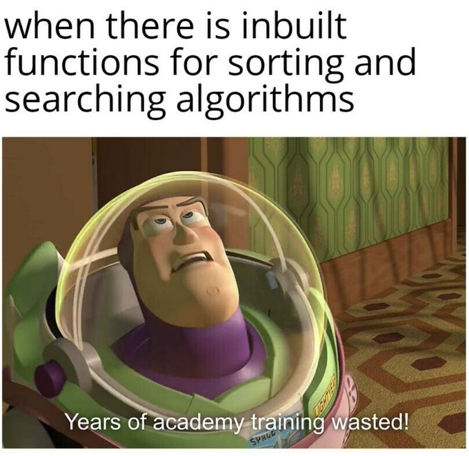 A Buzz Lightyear meme with text reading 'when there is inbuilt functions for sorting and searching algorithms' at the top and 'Years of academy training wasted!' at the bottom.