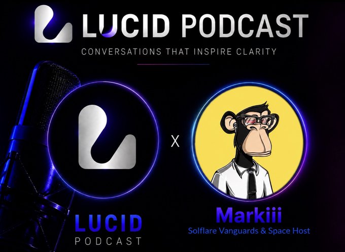 A promotional graphic for 'LUCID PODCAST' with the tagline 'CONVERSATIONS THAT INSPIRE CLARITY,' featuring a microphone and two circular logos: the Lucid Podcast logo and an avatar of 'Markiii, Solflare Vanguards & Space Host'.