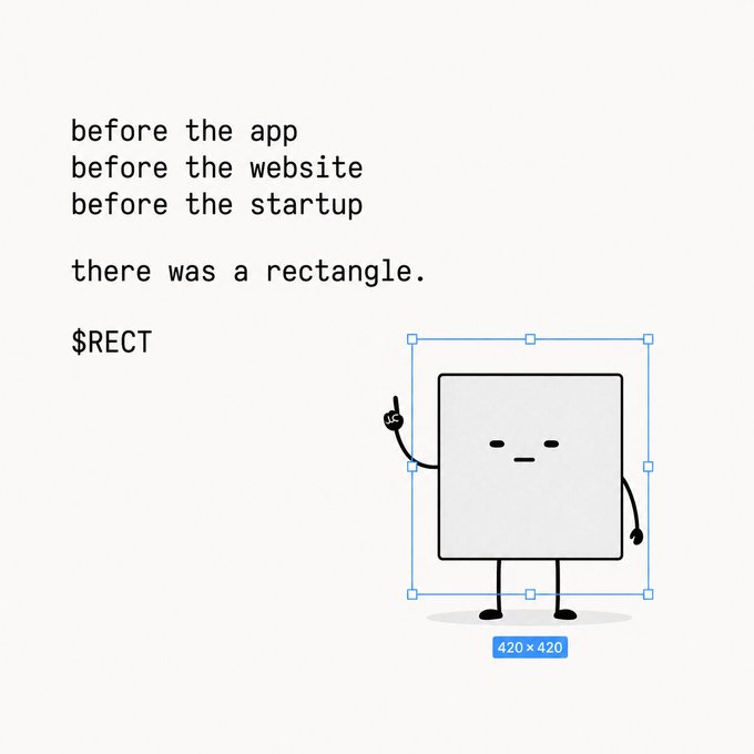 A minimalist illustration with text 'before the app, before the website, before the startup there was a rectangle. $RECT' showing a cartoon rectangle character with dimensions 420x420.