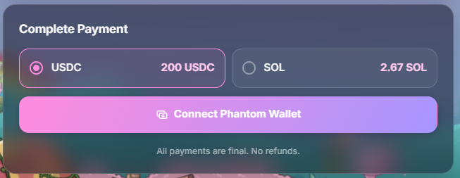 A 'Complete Payment' screen with options to pay 200 USDC or 2.67 SOL, featuring a 'Connect Phantom Wallet' button and a disclaimer that all payments are final.