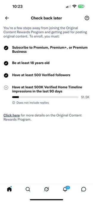 A mobile phone screenshot shows a Twitter/X settings page titled "Check back later," outlining requirements for joining the Original Content Rewards Program. The visible checklist indicates completed items for subscription and follower count, but an incomplete requirement of "500K Verified Home Timeline impressions in the last 90 days" showing 51.5K.