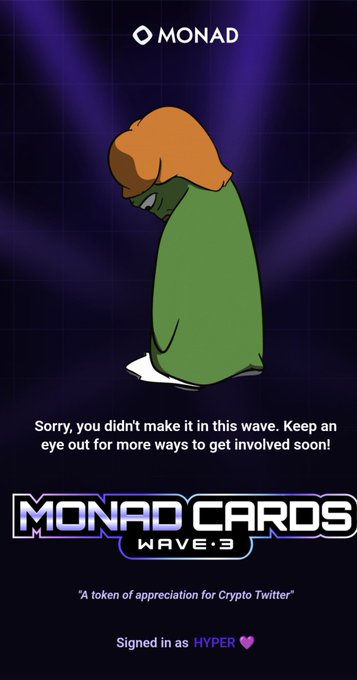 A digital card with the 'MONAD' logo at the top, showing a sad green cloaked character with the message 'Sorry, you didn't make it in this wave. Keep an eye out for more ways to get involved soon!' and 'MONAD CARDS WAVE 3' branding at the bottom.