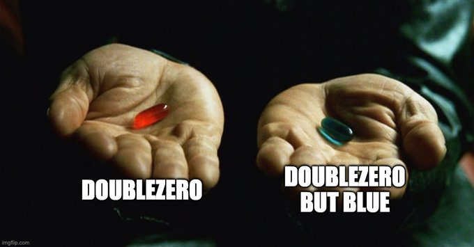 A meme from The Matrix showing Neo holding two pills, labeled 'DOUBLEZERO' (red) and 'DOUBLEZERO BUT BLUE' (blue), with the imgflip.com watermark.