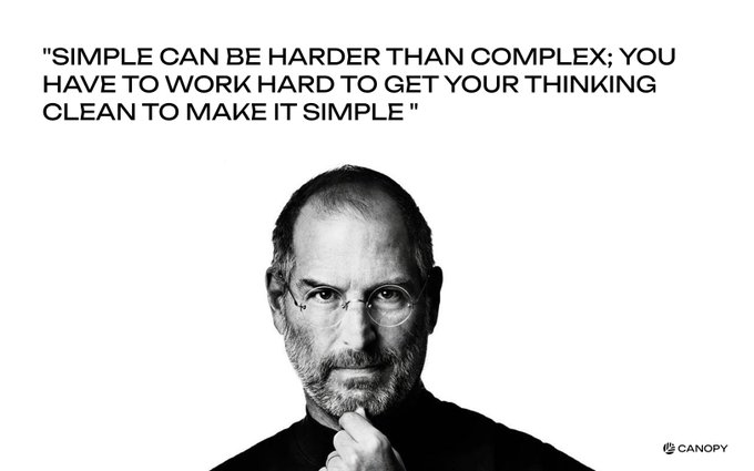 The image is a black-and-white portrait of Steve Jobs wearing round glasses with his hands clasped thoughtfully, accompanied by his quote: "SIMPLE CAN BE HARDER THAN COMPLEX; YOU HAVE TO WORK HARD TO GET YOUR THINKING CLEAN TO MAKE IT SIMPLE." Canopy's watermark appears in the bottom right.

This pairs with the post to reinforce Canopy's message of simplifying complex web3 infrastructure—echoing Jobs' philosophy that true simplicity requires rigorous effort, which aligns with Canopy's mission to turn the difficult fundamentals of chain building into accessible, straightforward solutions.