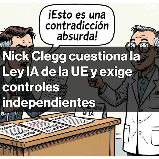 A cartoon illustration of two men in glasses at a desk with documents, one saying '¡Esto es una contradicción absurda!' in a speech bubble, with overlaid text reading 'Nick Clegg cuestiona la Ley IA de la UE y exige controles independientes'.