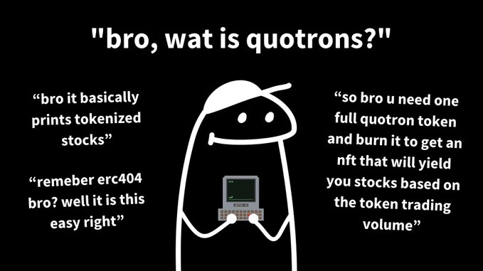 A simple cartoon-style infographic features a hooded figure holding a Game Boy, surrounded by text bubbles explaining "Quotrons" as a tokenized stock system based on ERC404, where one full Quotran token is burned to receive an NFT that yields stocks based on trading volume. The title "bro, wat is quotrons?" appears at the top.