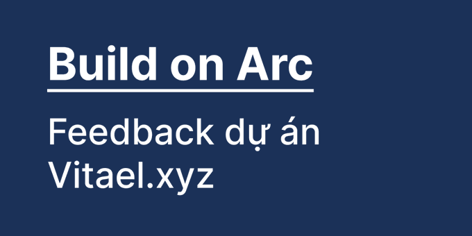 Title card with white text on dark blue background reading 'Build on Arc' and 'Feedback dự án Vitael.xyz'