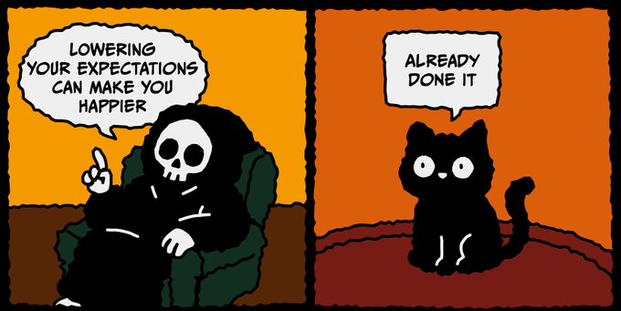 A comic strip shows a hooded grim reaper in a green chair saying, "LOWERING YOUR EXPECTATIONS CAN MAKE YOU HAPPIER," followed by a black cat replying, "ALREADY DONE IT."