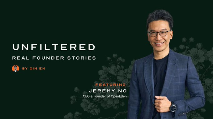 A podcast or video thumbnail with dark green background featuring 'UNFILTERED REAL FOUNDER STORIES BY QIN EN' and 'FEATURING JEREMY NG, CEO & Founder of OpenEden' alongside a smiling man in a blue blazer.